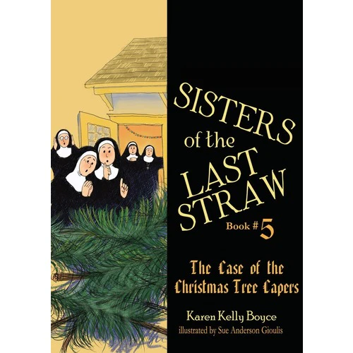 Sisters of the Last Straw Vol. 5: The Case of the Christmas Tree Capers