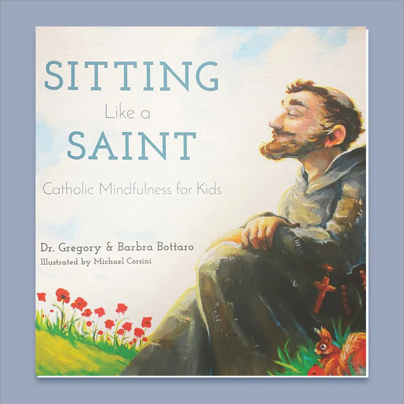 Sitting Like a Saint: Catholic Mindfulness for Kids