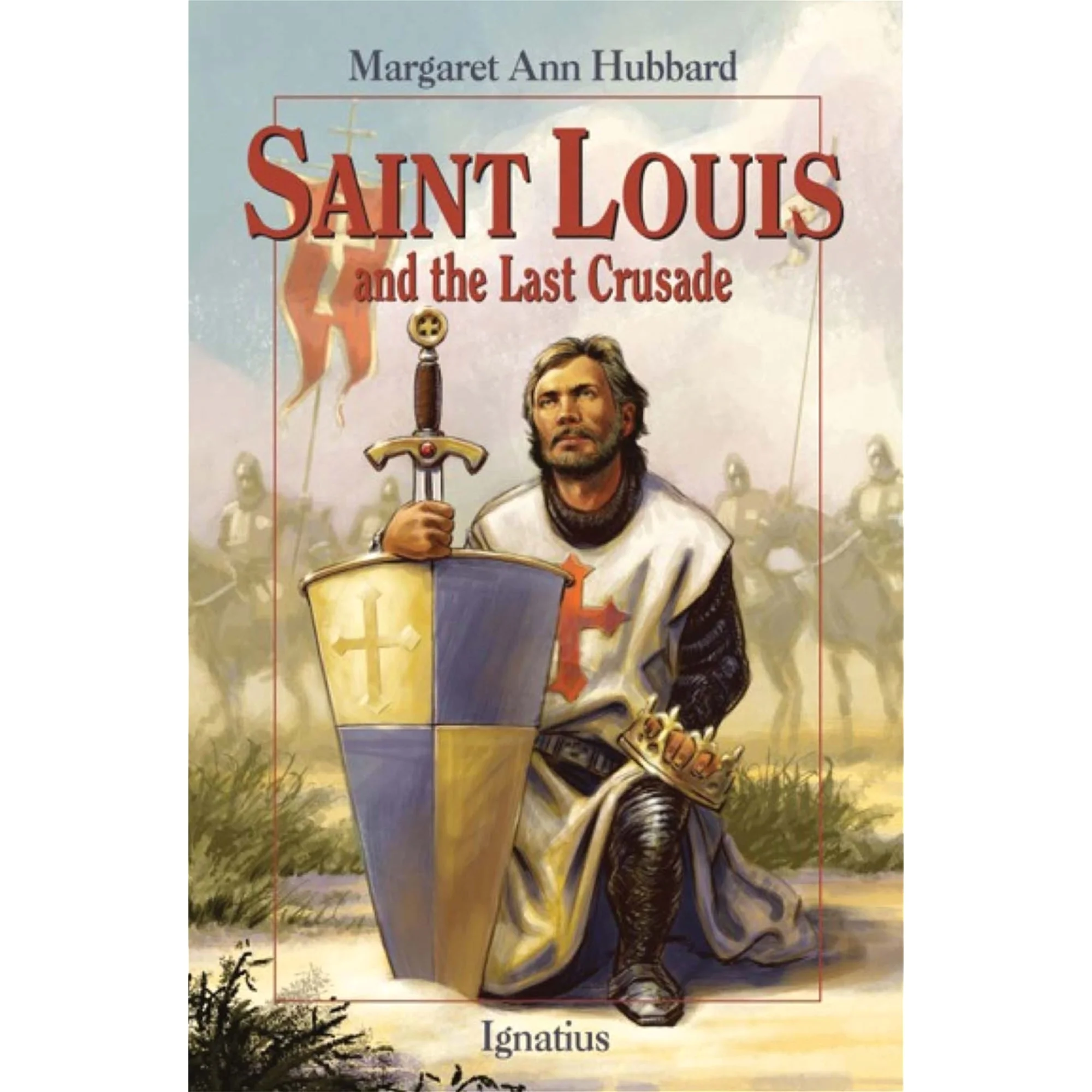 St. Louis and the Last Crusade: St. Louis IX of France