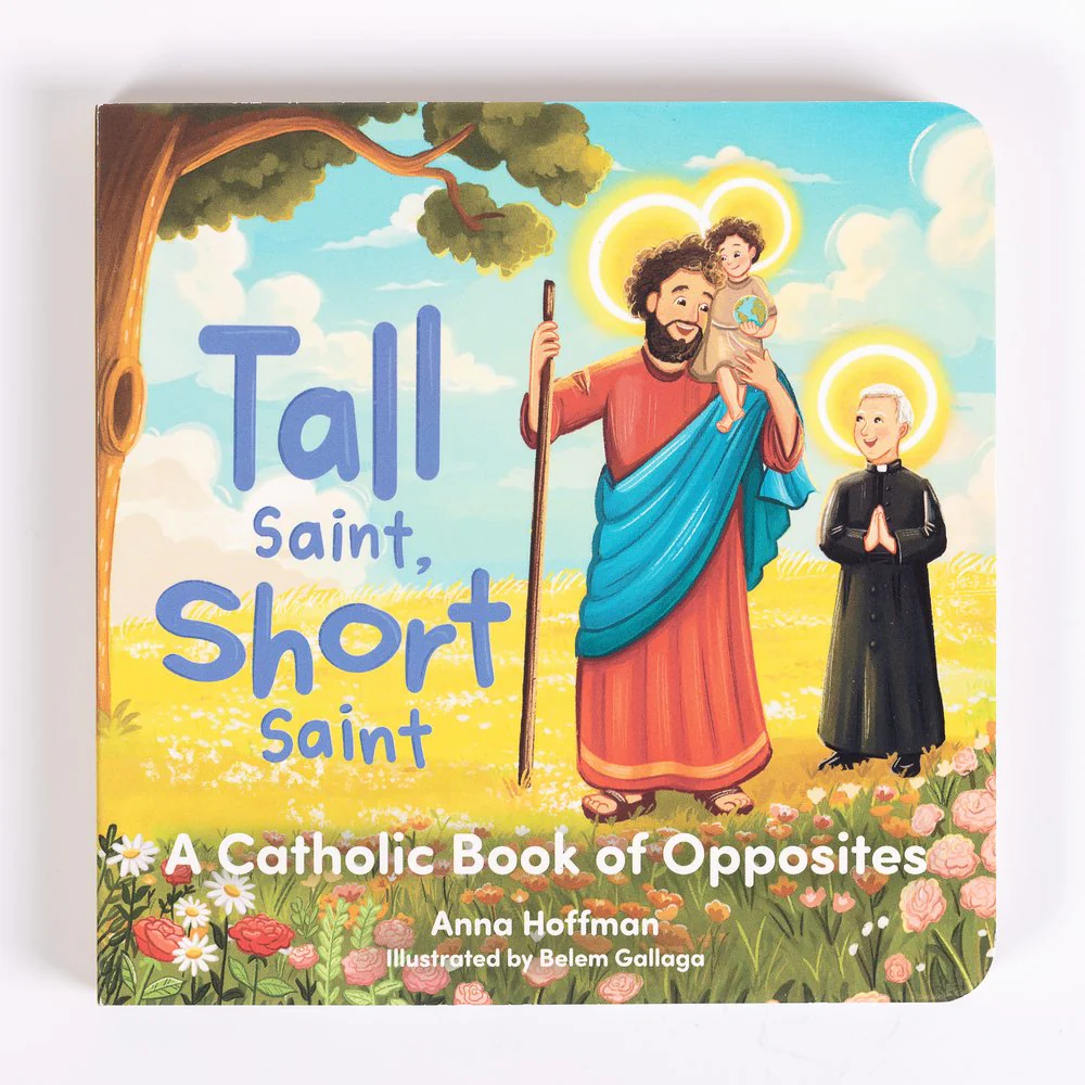 Tall Saint, Short Saint: A Catholic Book of Opposites