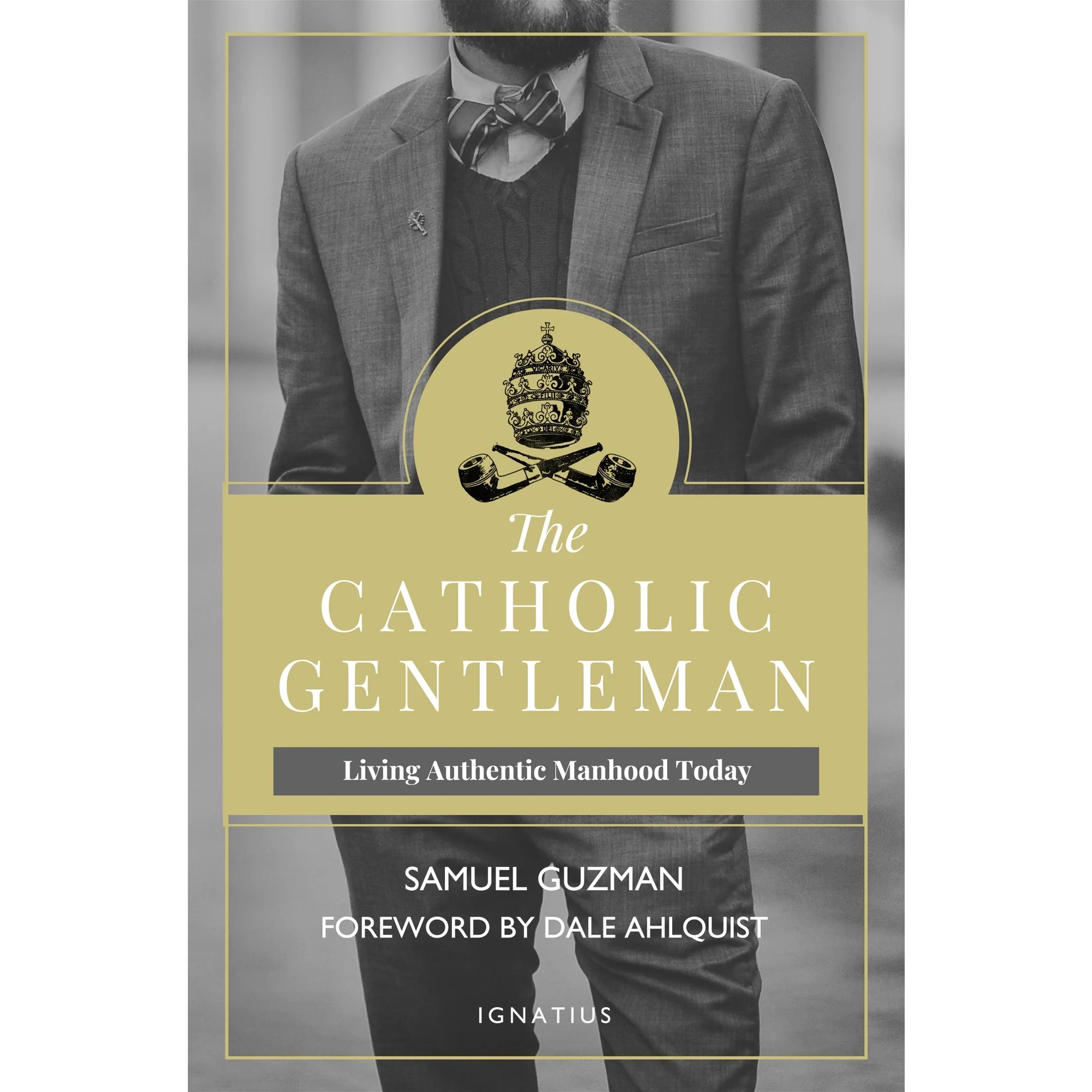 The Catholic Gentleman: Living Authentic Manhood Today