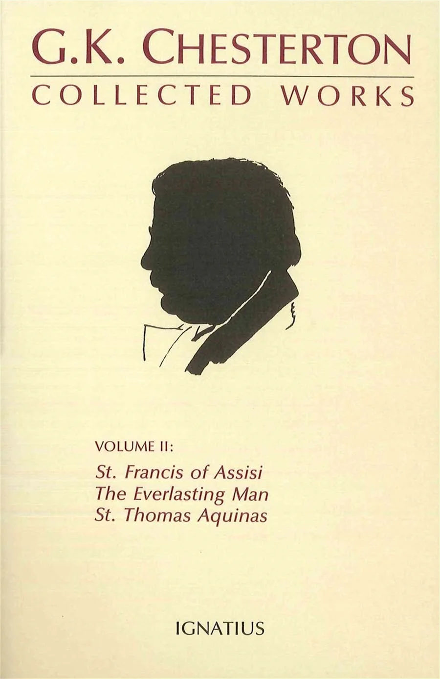 The Collected Works of G. K. Chesterton: St. Francis of Assisi, The Everlasting Man, St. Thomas Aquinas
