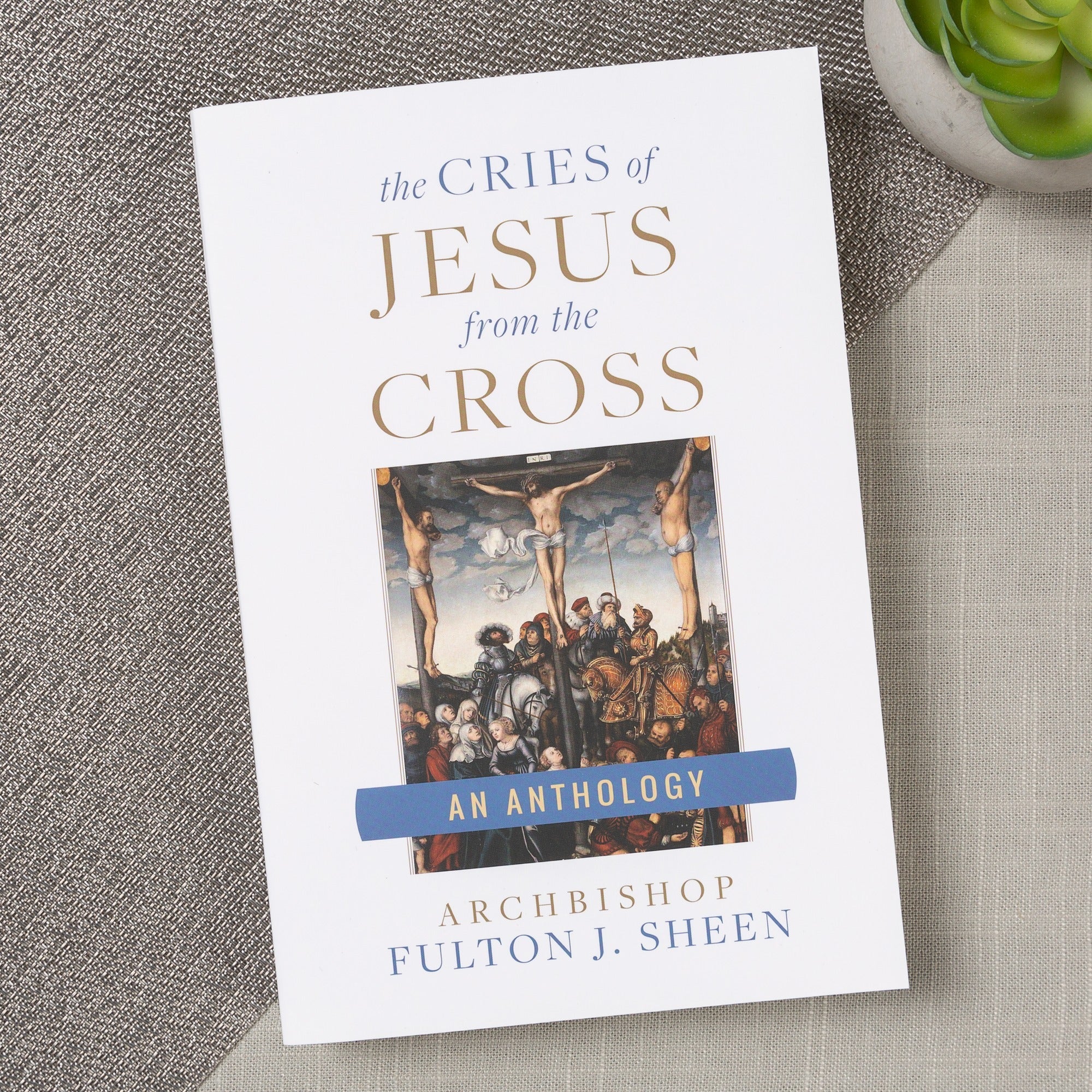 The Cries of Jesus From the Cross - An Anthology