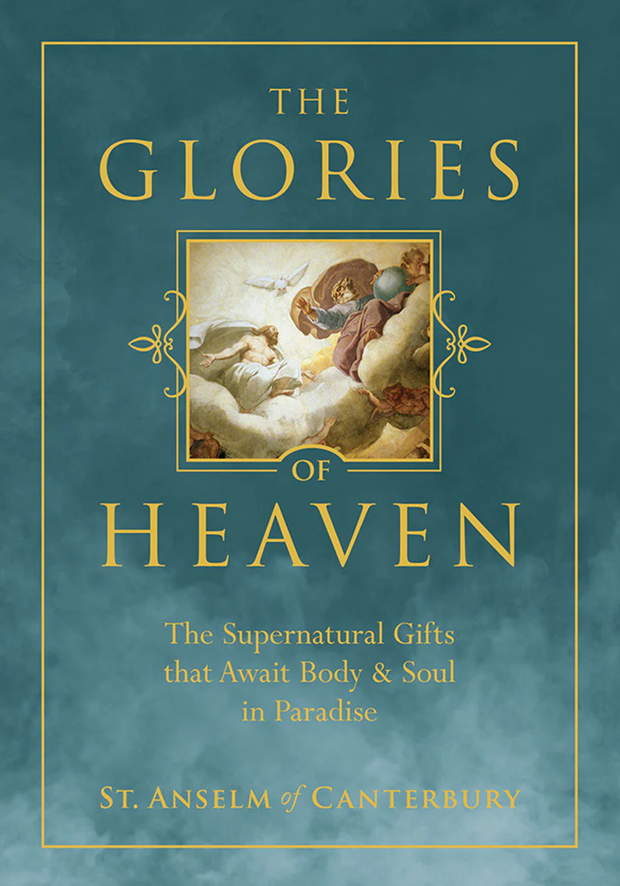 The Glories of Heaven: The Supernatural Gifts that Await Body and Soul in Paradise - Image 2