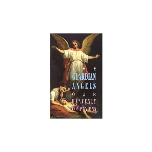 The Guardian Angels - Our Heavenly Companions