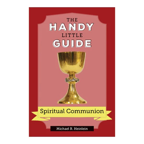 The Handy Little Guide to Spiritual Communion