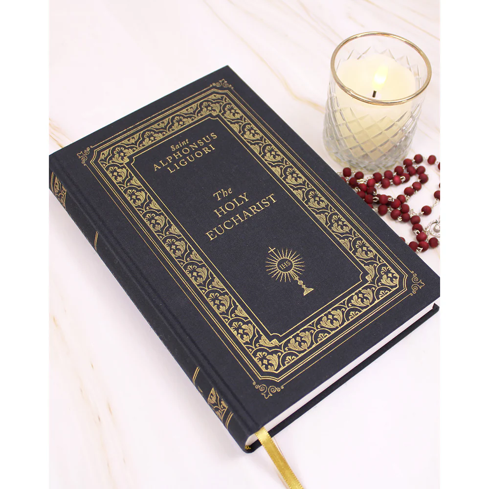 The Holy Eucharist by St. Alphonsus Liguori (Deluxe Edition)