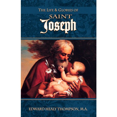 The Life and Glories of Saint Joseph