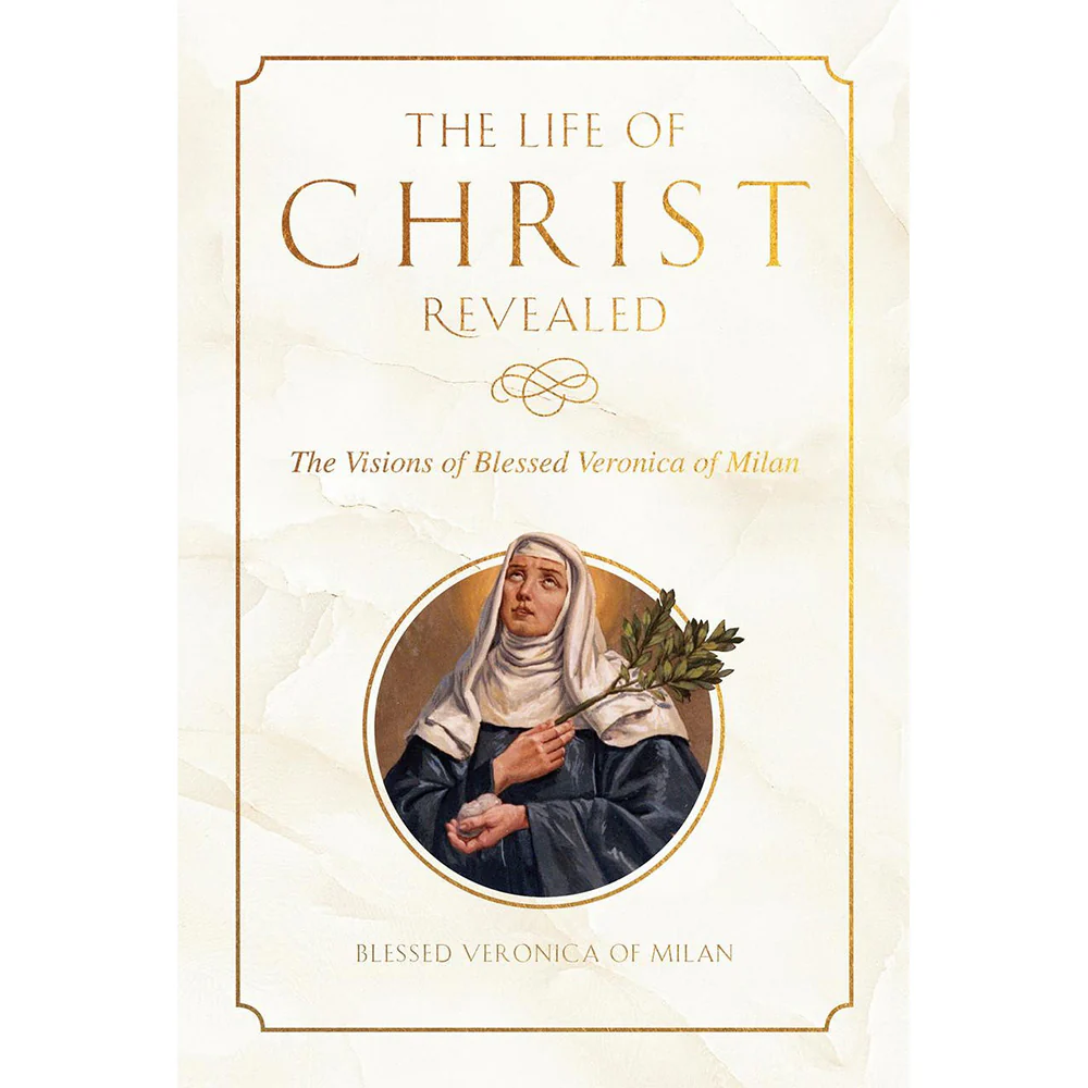 The Life of Christ Revealed: The Visions of Blessed Veronica of Milan - Image 4