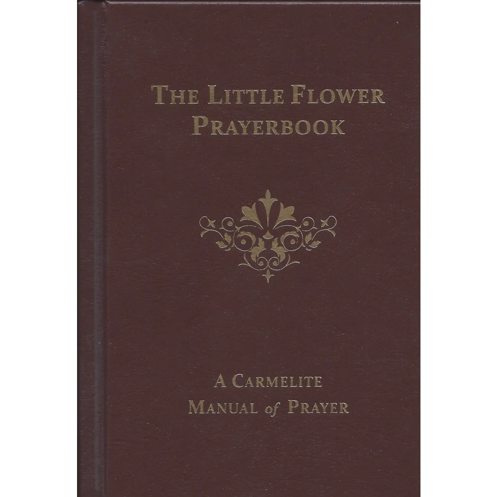 The Little Flower Prayer Book - A Carmelite Manual of Prayer