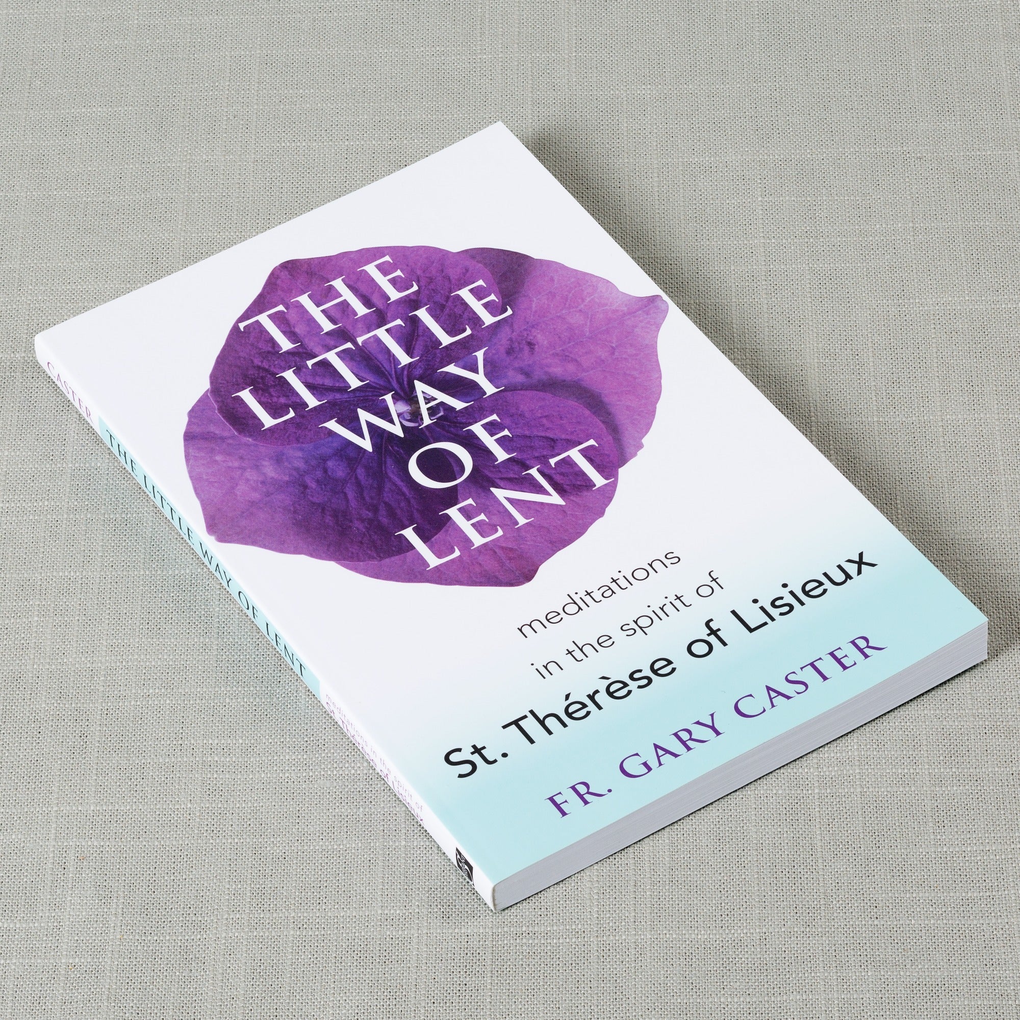The Little Way of Lent - Meditations in the Spirit of St. Therese of Lisieux - Image 2