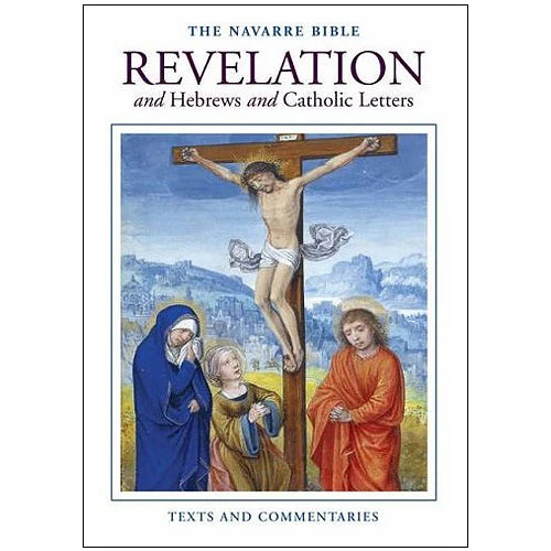 The Navarre Bible - Revelation and Hebrews and Catholic Letters
