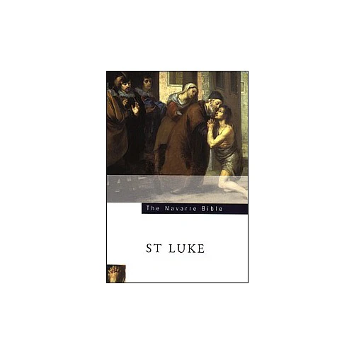 The Navarre Bible - St. Luke Texts with Commentaries
