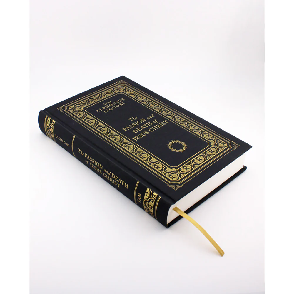 The Passion and Death of Jesus Christ by St. Alphonsus Liguori (Deluxe Edition)
