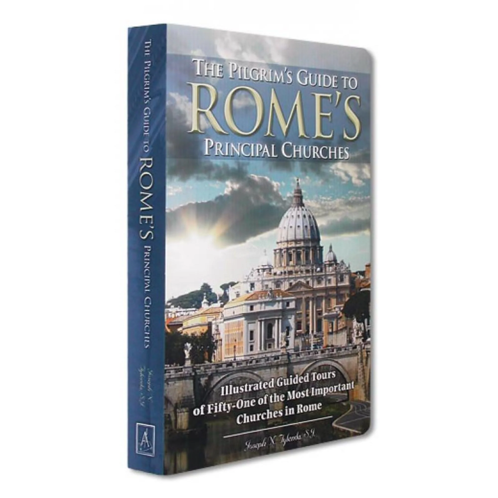 The Pilgrim's Guide to Rome's Principle Churches