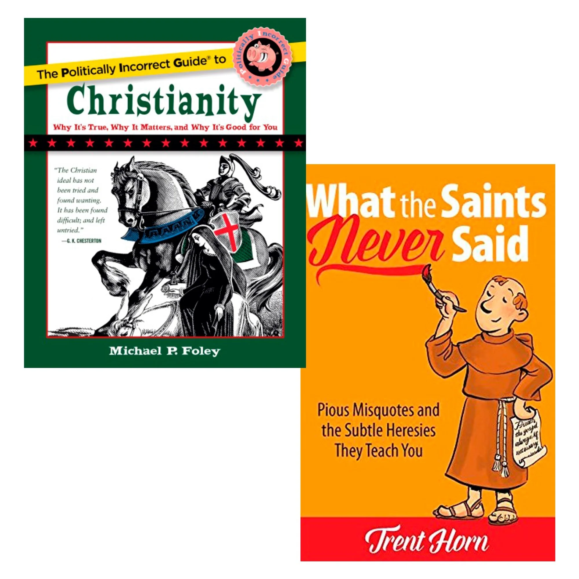 The Politically Incorrect Guide to Christianity & What the Saints Never Said (2 Book Set)
