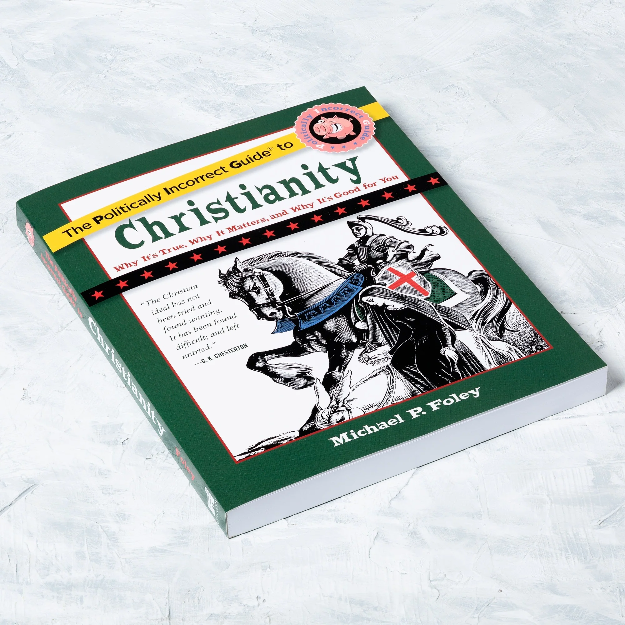 The Politically Incorrect Guide to Christianity - Why It's True, Why It Matters, and Why It's Good For You - Image 2