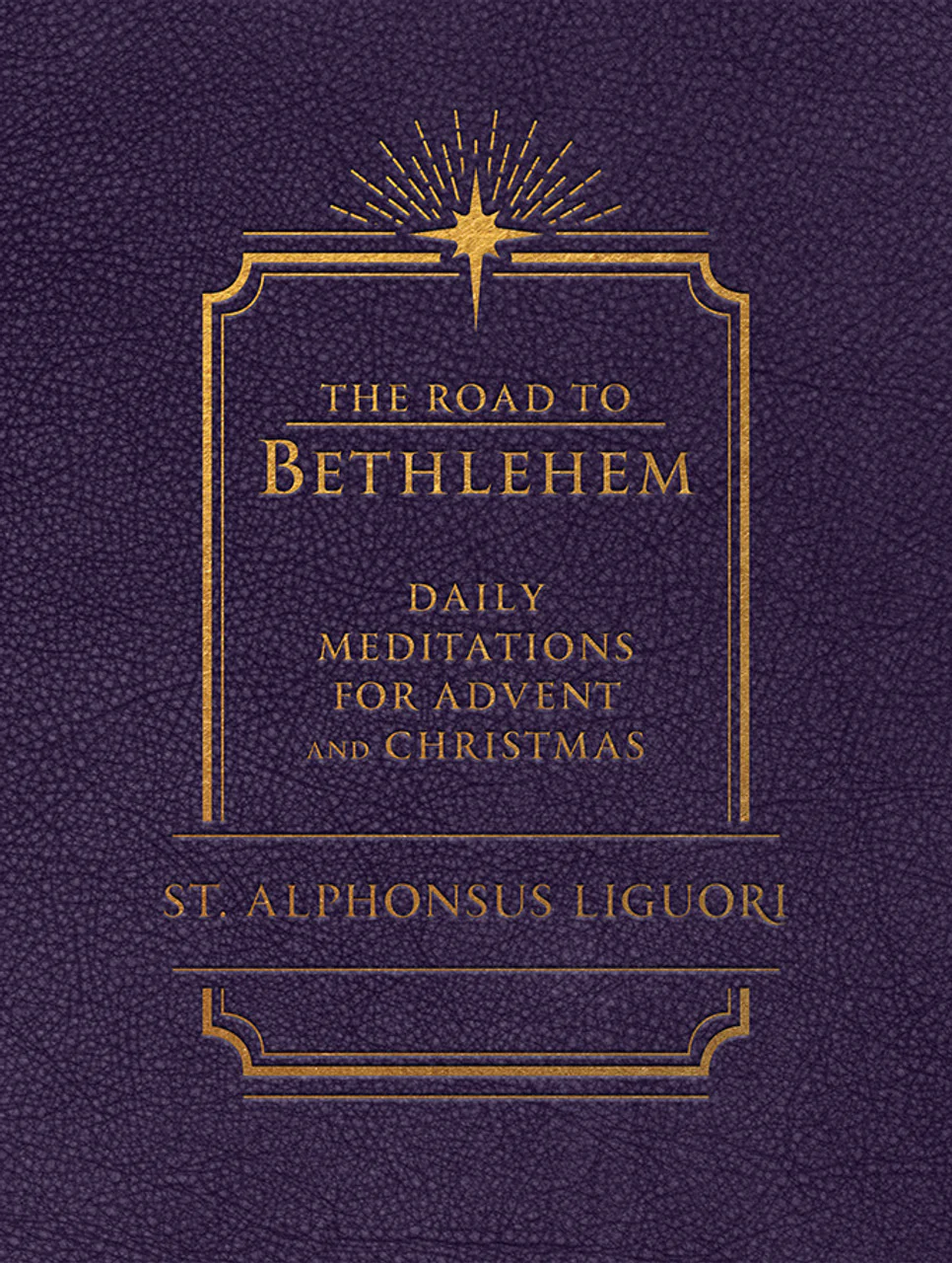 The Road to Bethlehem: Daily Meditations for Advent and Christmas
