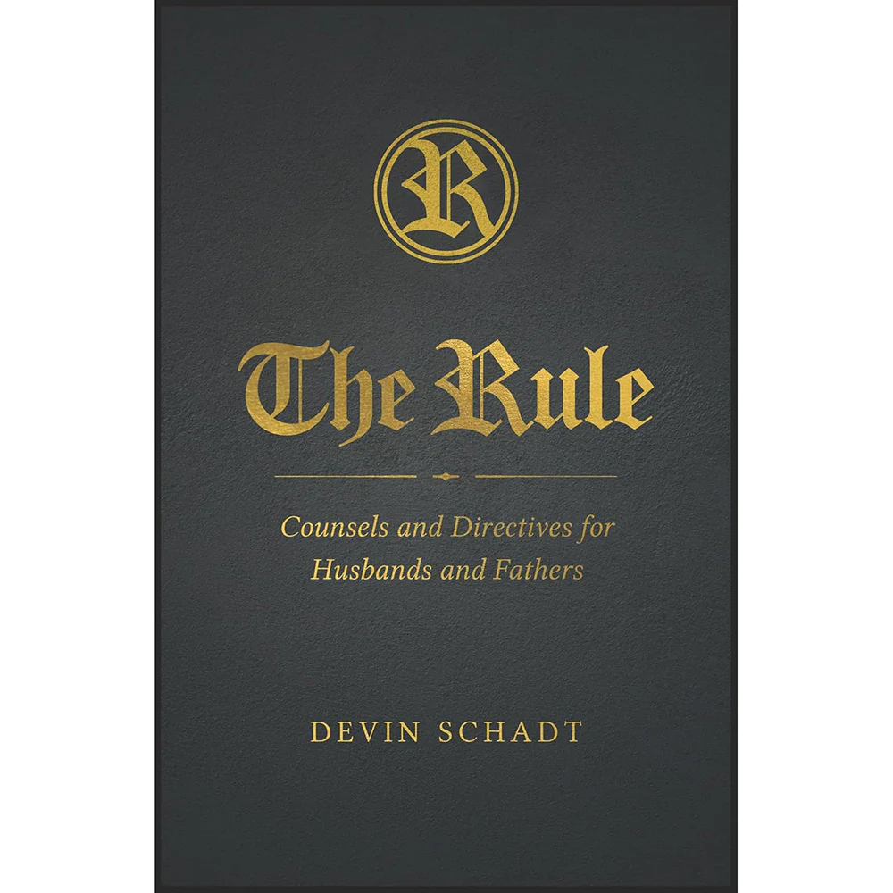 The Rule: Counsels and Directives for Husbands and Fathers