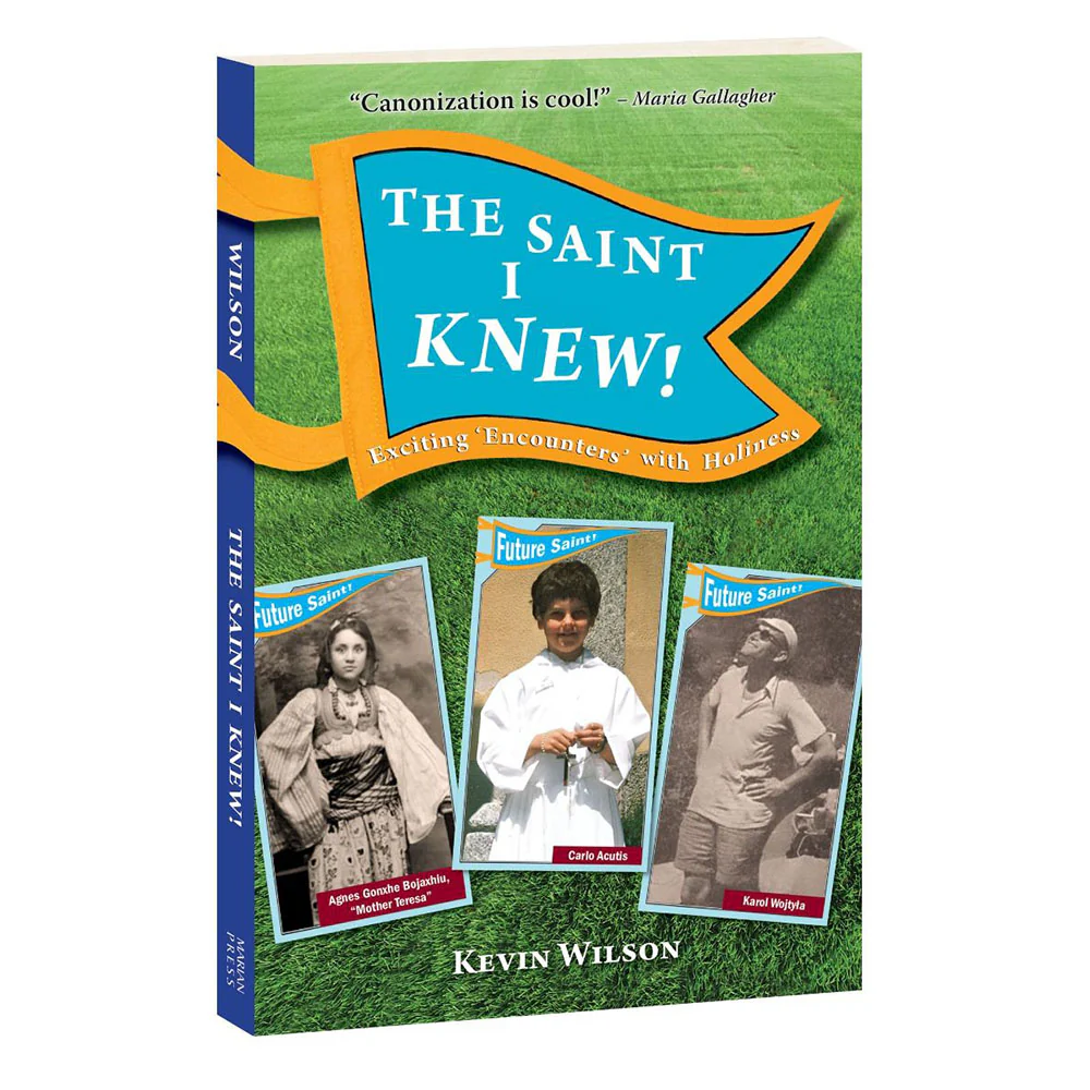 The Saint I Knew: Exciting Encounters with Holiness