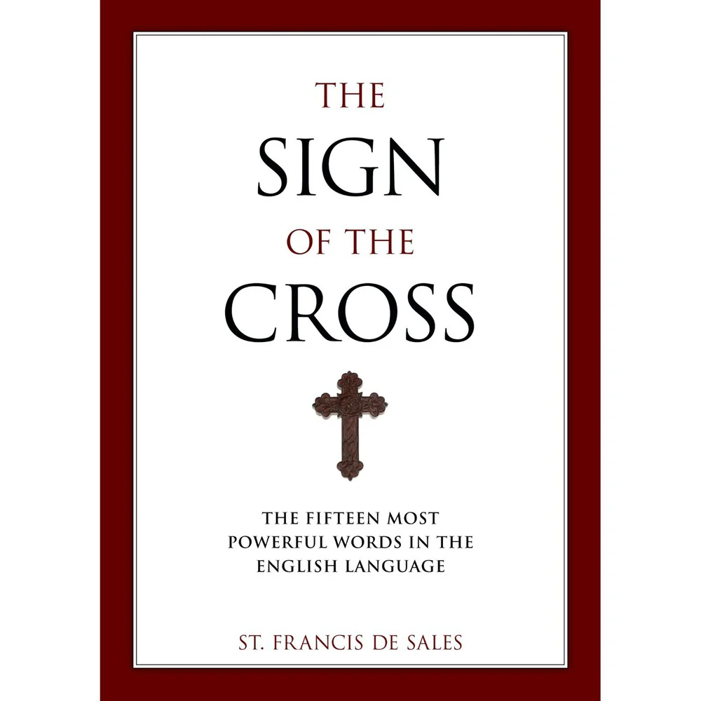 The Sign of the Cross - The Fifteen Most Powerful Words in the English Language