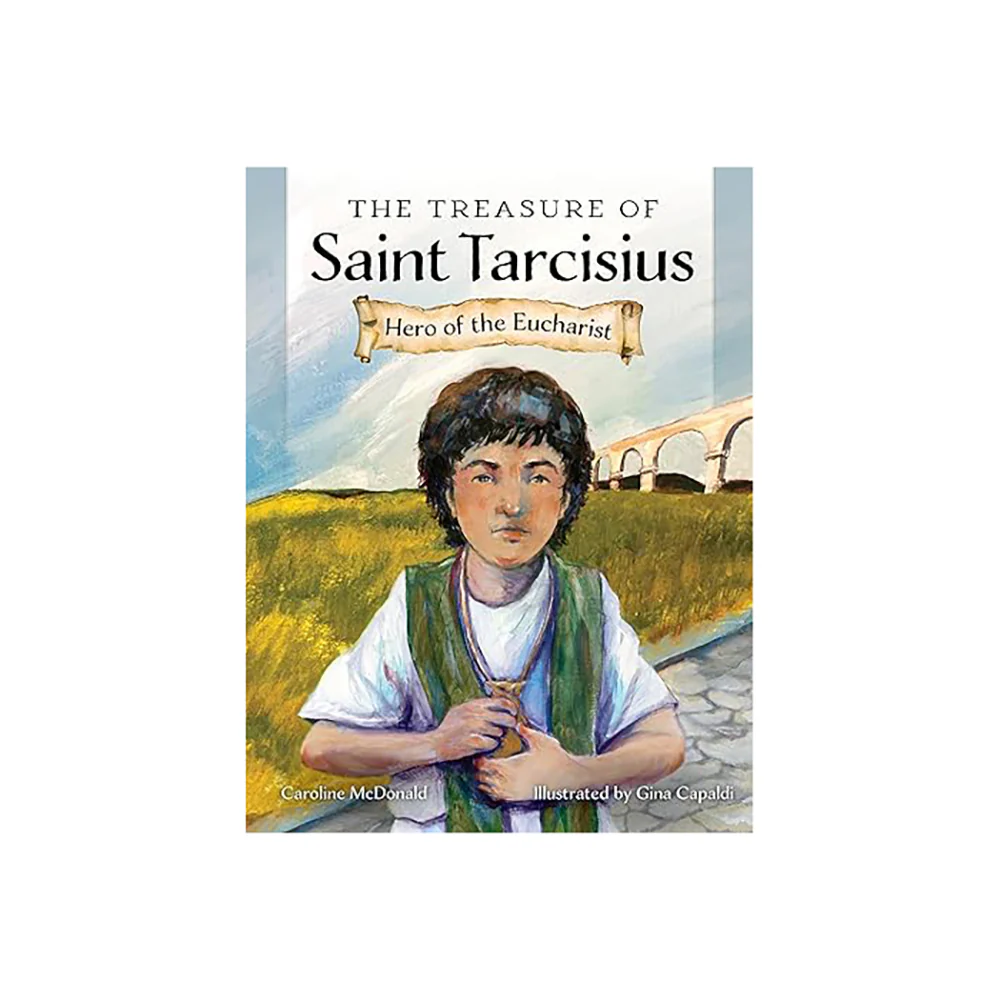 The Treasure of Saint Tarcisius: Hero of the Eucharist