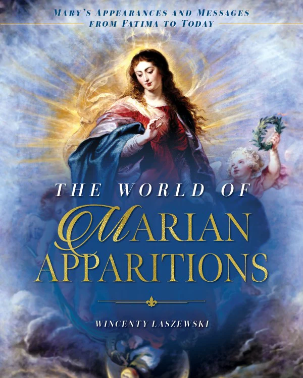 The World of Marian Apparitions - Mary's Appearances and Messages from Fatima to Today