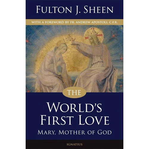 The World's First Love: Mary, Mother of God