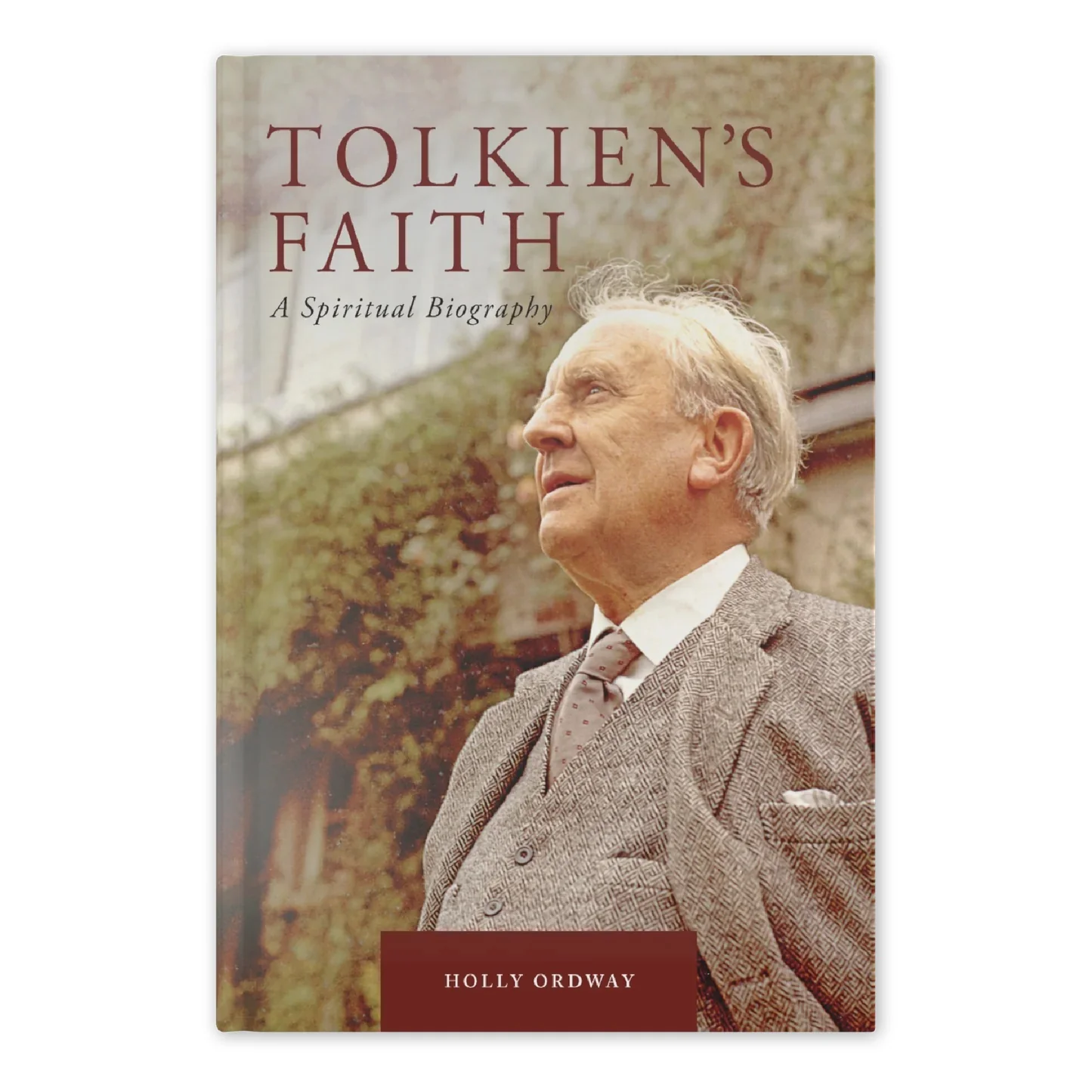 Tolkien's Faith: A Spiritual Biography
