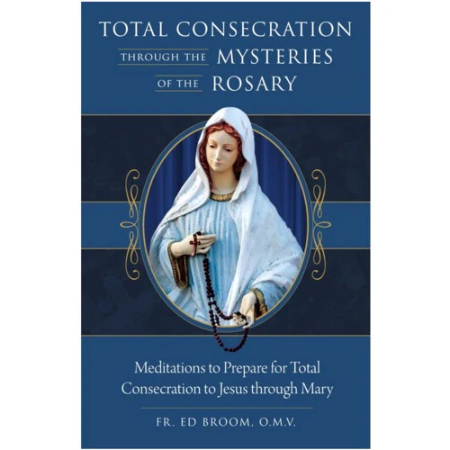 Total Consecration Through the Mysteries of the Rosary