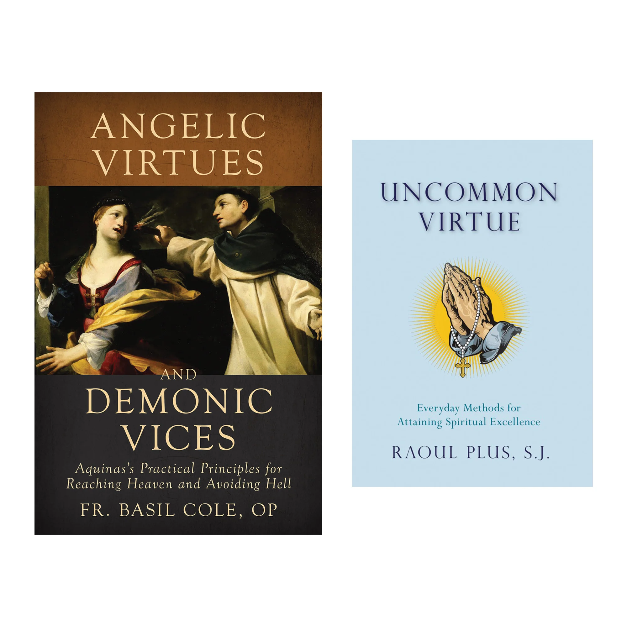 Uncommon Virtue: Everyday Methods for Attaining Spiritual Excellence & Angelic Virtues and Demonic Vices: Aquinas's Practical Principles for Reaching Heaven and Avoiding Hell (2 Book Set) - Image 2
