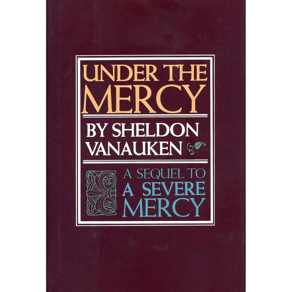Under the Mercy: A Sequel to A Severe Mercy