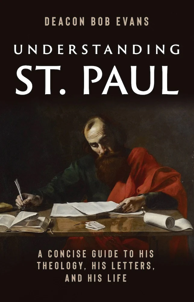 Understanding St. Paul - A Concise Guide to His Theology, His Letters, & His Life