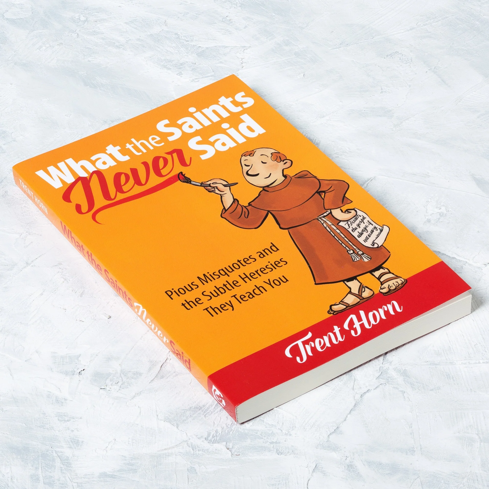 What the Saints Never Said: Pious Misquotes and The Subtle Heresies They Teach You - Image 2