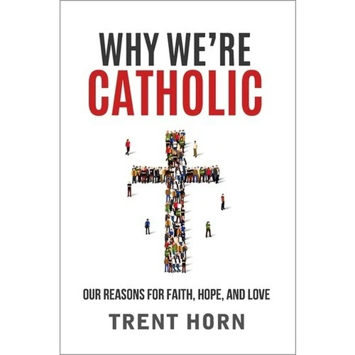 Why We're Catholic - Our Reasons for Faith, Hope, and Love - Image 2