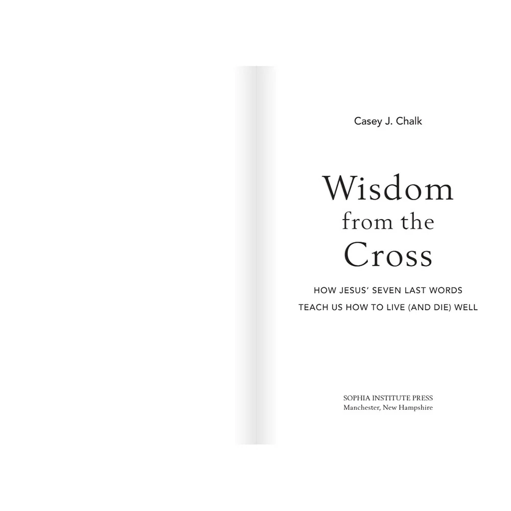 Wisdom from the Cross: How Jesus' Seven Last Words Teach Us How to Live (and Die) Well - Image 2